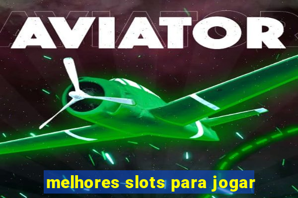 melhores slots para jogar