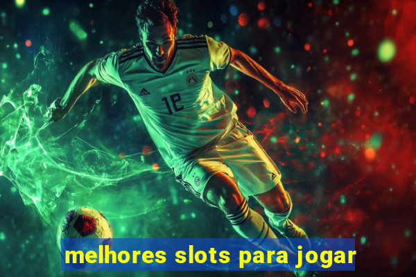 melhores slots para jogar