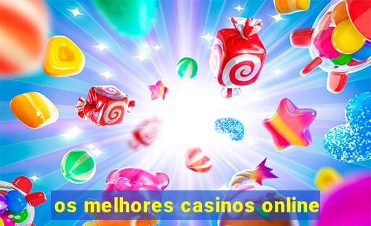 os melhores casinos online