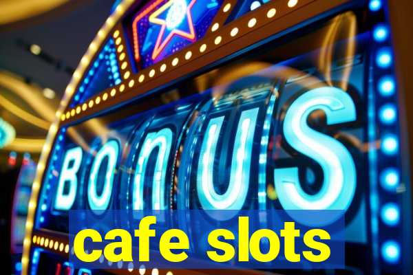 cafe slots