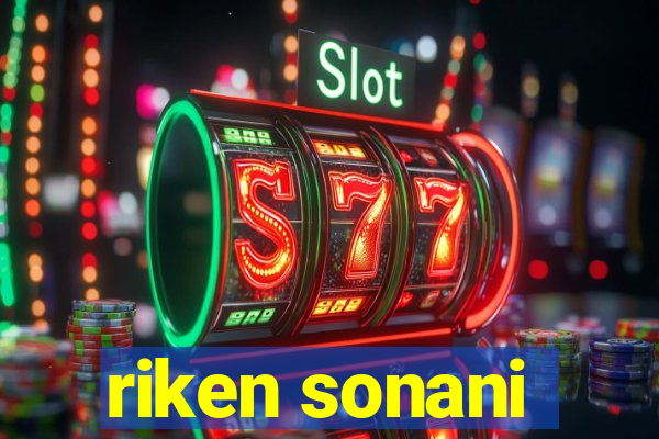 riken sonani