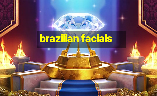 brazilian facials