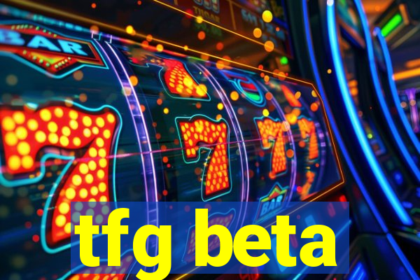 tfg beta