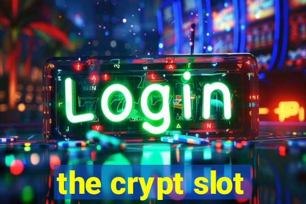 the crypt slot