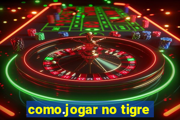 como.jogar no tigre