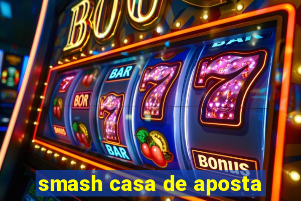 smash casa de aposta