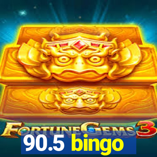 90.5 bingo