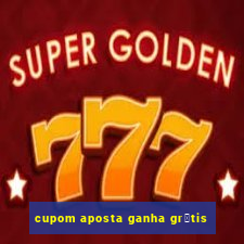 cupom aposta ganha gr谩tis