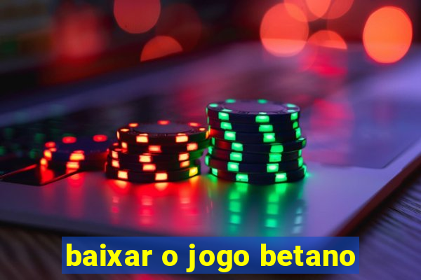 baixar o jogo betano