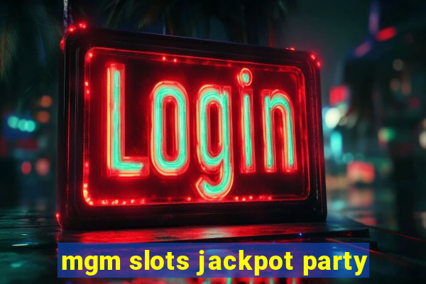 mgm slots jackpot party