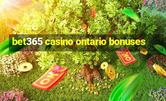 bet365 casino ontario bonuses