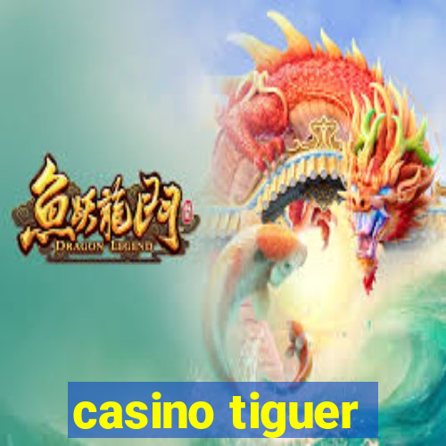 casino tiguer