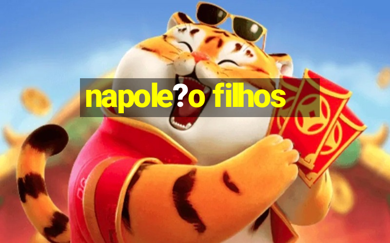 napole?o filhos