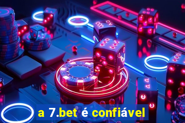 a 7.bet é confiável