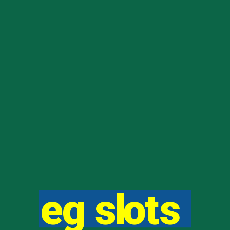 eg slots