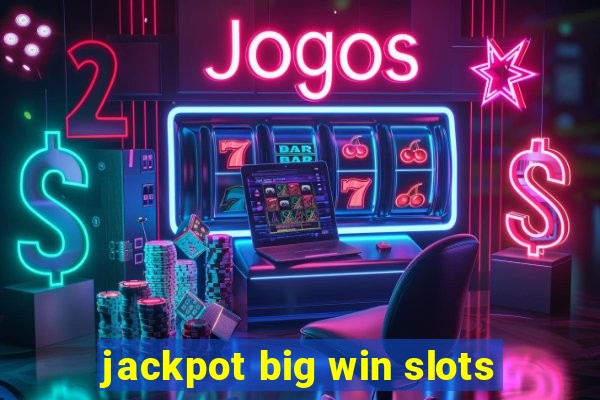 jackpot big win slots