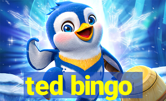 ted bingo