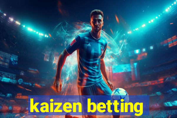 kaizen betting