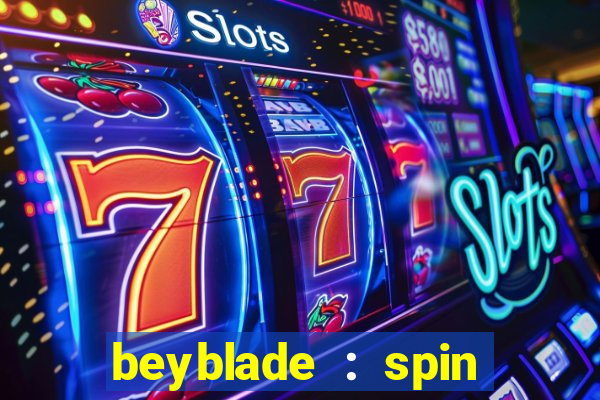 beyblade : spin blade 3