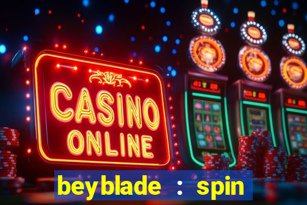 beyblade : spin blade 3