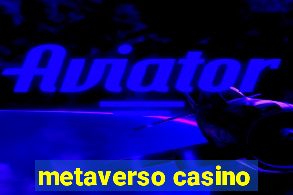 metaverso casino