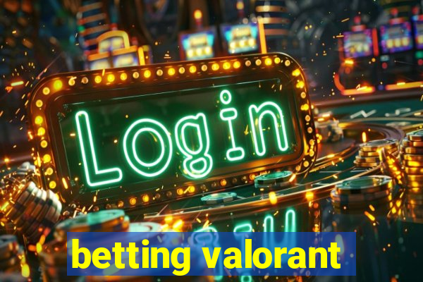 betting valorant