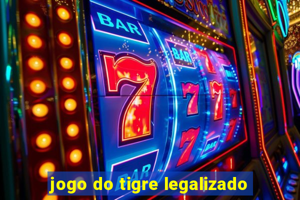 jogo do tigre legalizado