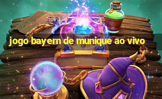 jogo bayern de munique ao vivo