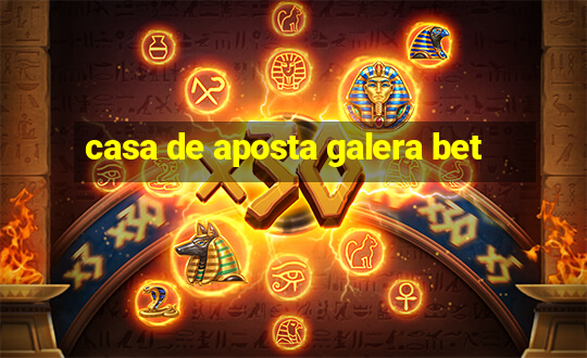 casa de aposta galera bet