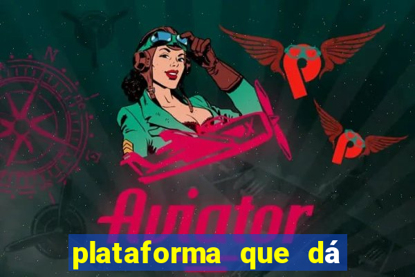 plataforma que dá b?nus para jogar e sacar