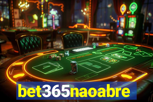 bet365naoabre