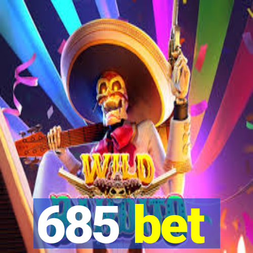 685 bet