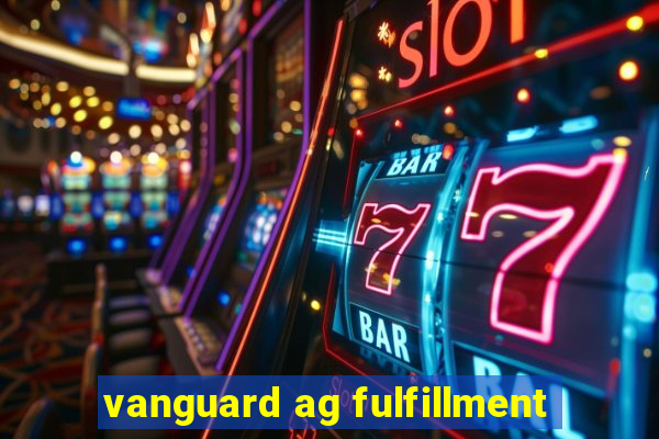 vanguard ag fulfillment