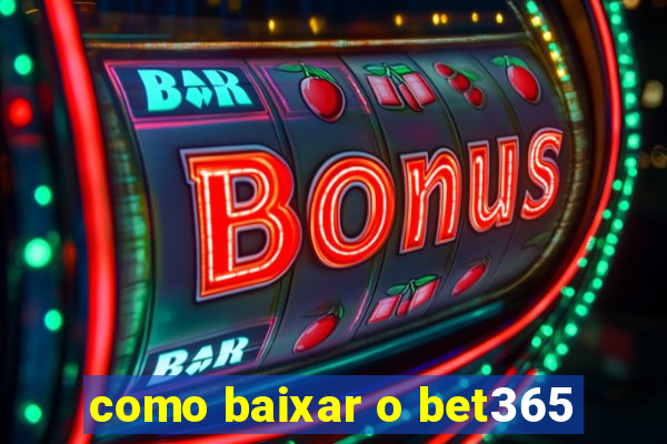 como baixar o bet365