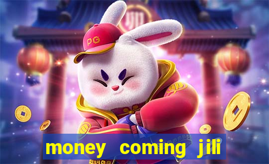 money coming jili asia slots