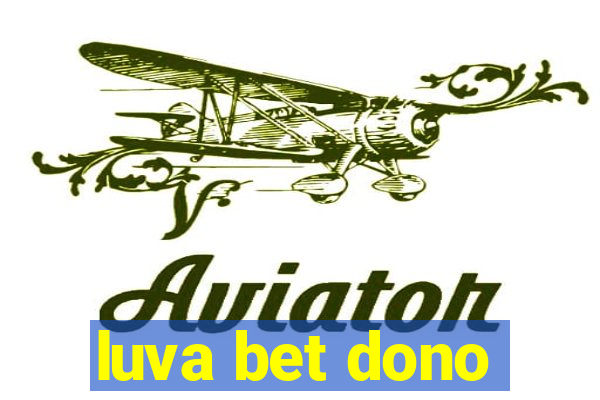 luva bet dono