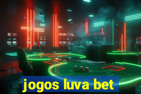 jogos luva bet