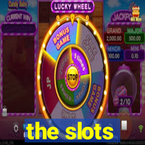 the slots