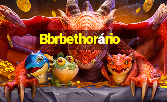 Bbrbethorário