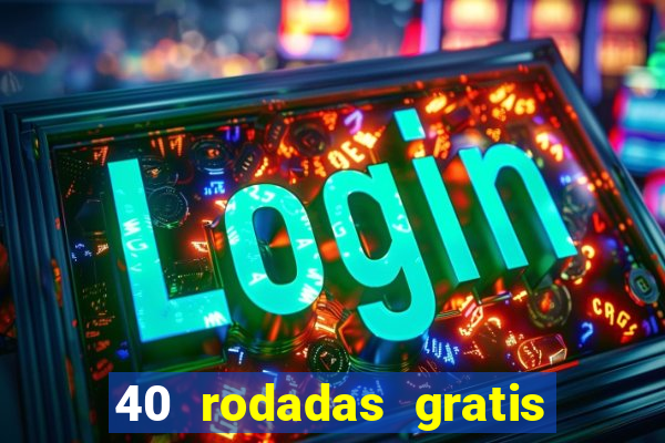 40 rodadas gratis jon bet