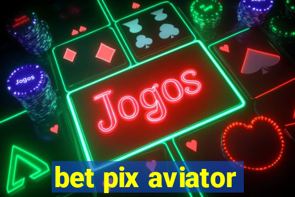 bet pix aviator