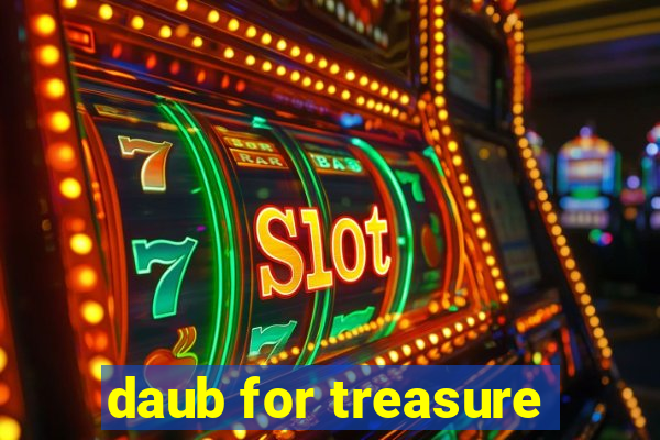 daub for treasure