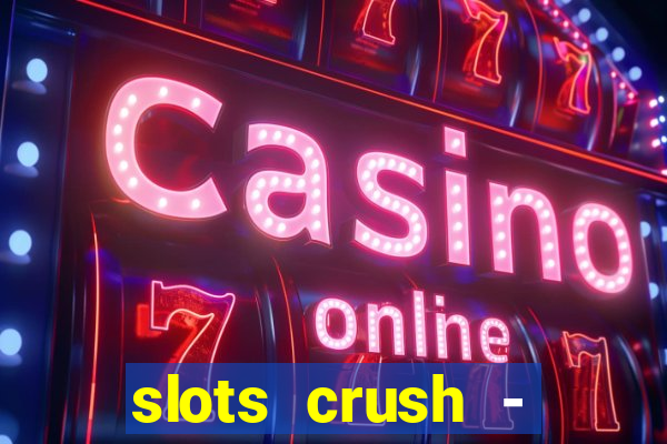 slots crush - casino portugal