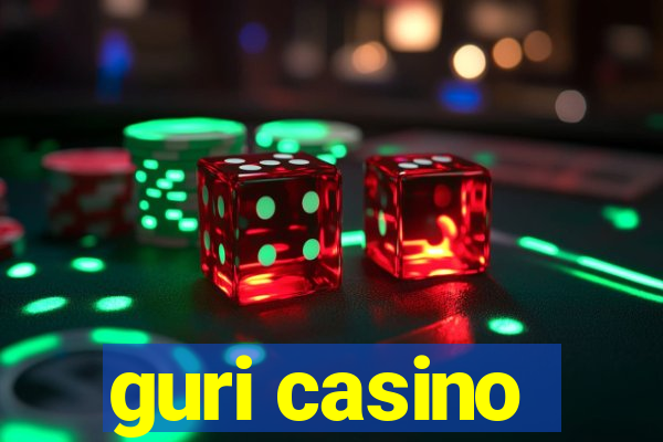 guri casino