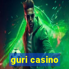 guri casino