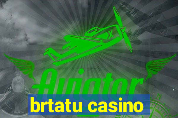 brtatu casino