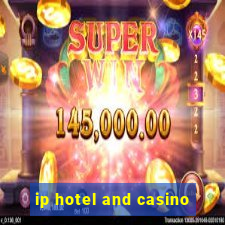 ip hotel and casino