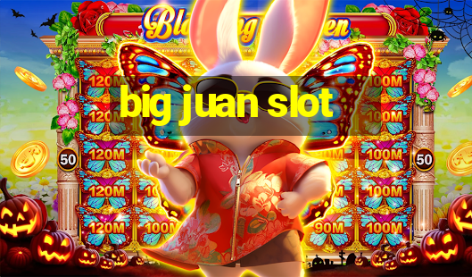 big juan slot