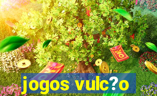 jogos vulc?o