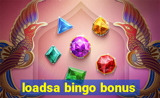 loadsa bingo bonus